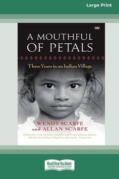 portada A Mouthful of Petals: Three years in an Indian village [16pt Large Print Edition] (en Inglés)