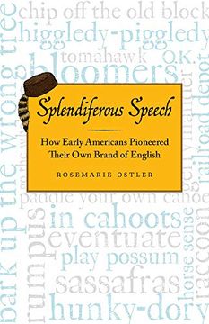 portada Splendiferous Speech: How Early Americans Pioneered Their own Brand of English (in English)