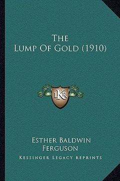 portada the lump of gold (1910) the lump of gold (1910) (en Inglés)