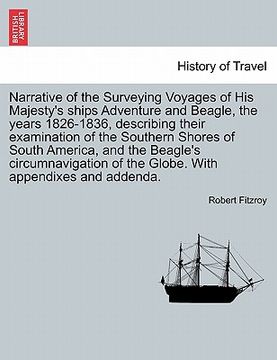 portada narrative of the surveying voyages of his majesty's ships adventure and beagle, the years 1826-1836, describing their examination of the southern shor (en Inglés)