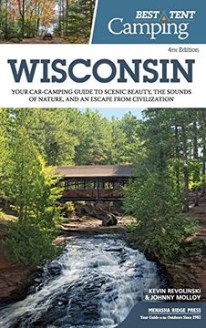 portada Best Tent Camping: Wisconsin: Your Car-Camping Guide to Scenic Beauty, the Sounds of Nature, and an Escape From Civilization (en Inglés)