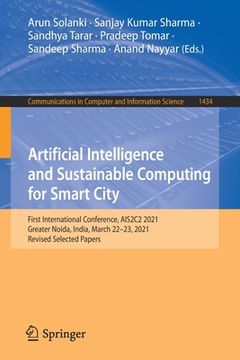 portada Artificial Intelligence and Sustainable Computing for Smart City: First International Conference, Ais2c2 2021, Greater Noida, India, March 22-23, 2021 (en Inglés)
