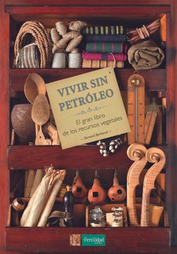 portada Vivir sin Petróleo: El Gran Libro de los Recursos Vegetales: 7 (Saber Hacer) (in Spanish)
