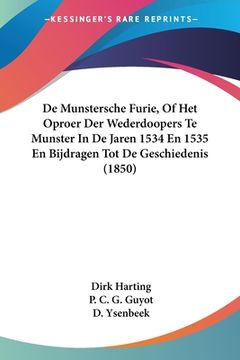 portada De Munstersche Furie, Of Het Oproer Der Wederdoopers Te Munster In De Jaren 1534 En 1535 En Bijdragen Tot De Geschiedenis (1850)