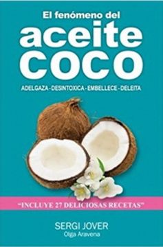 portada El Fenómeno del Aceite de Coco. Adelgaza. Desintoxica. Embellece (in Spanish)