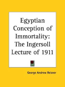 portada egyptian conception of immortality: the ingersoll lecture of 1911 (in English)