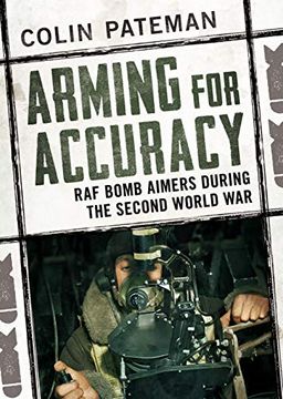 portada Arming for Accuracy: RAF Bomb Aimers During the Second World War (en Inglés)