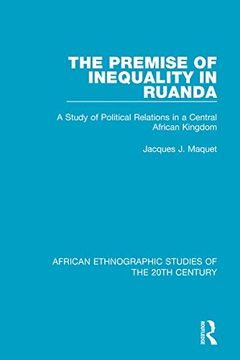portada The Premise of Inequality in Ruanda: A Study of Political Relations in a Central African Kingdom (African Ethnographic Studies of the 20Th Century) (en Inglés)