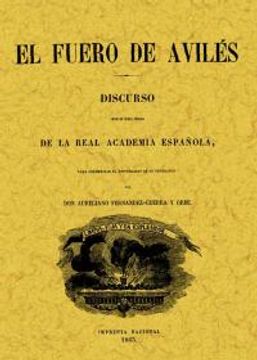 portada El fuero de Avilés : discurso leido en junta pública de la Real Academia Española, para solemnizar el aniversario de su fundación