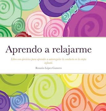 portada Aprendo a Relajarme: Libro con Ejercicios Para Aprender a Autorregular la Conducta. (in Spanish)