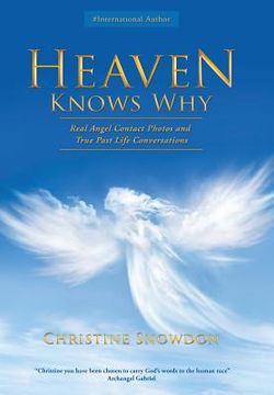 portada Heaven Knows Why: Real Angel Contact Photos and True Past Life Conversations (en Inglés)