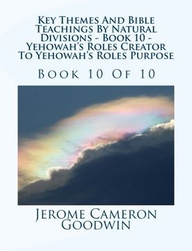 portada Key Themes And Bible Teachings By Natural Divisions - Book 10 - Yehowah's Roles Creator To Yehowah's Roles Purpose: Book 10 Of 10: Volume 10