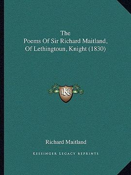 portada the poems of sir richard maitland, of lethingtoun, knight (1the poems of sir richard maitland, of lethingtoun, knight (1830) 830)