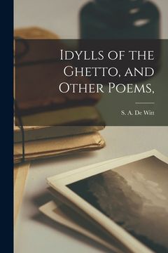 portada Idylls of the Ghetto, and Other Poems, (en Inglés)