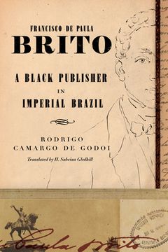 portada Francisco de Paula Brito: A Black Publisher in Imperial Brazil (en Inglés)