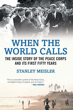 portada When the World Calls: The Inside Story of the Peace Corps and its First Fifty Years (in English)