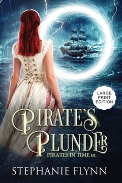 portada Pirate's Plunder: Large Print Edition, A Swashbuckling Time Travel Romance (en Inglés)