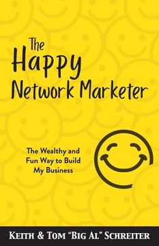portada The Happy Network Marketer: The Wealthy & Fun Way to Build My Business (en Inglés)