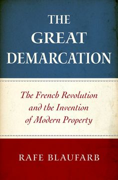 portada The Great Demarcation: The French Revolution and the Invention of Modern Property (en Inglés)