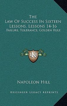 portada the law of success in sixteen lessons, lessons 14-16: failure, tolerance, golden rule (en Inglés)