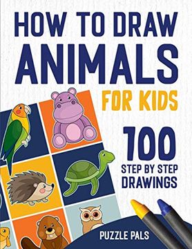 portada How to Draw Animals: 100 Step by Step Drawings for Kids (en Inglés)