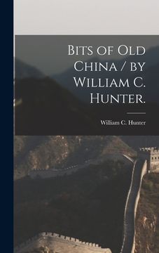 portada Bits of Old China / by William C. Hunter.