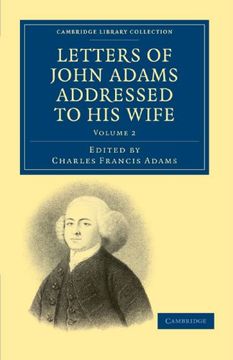 portada Letters of John Adams Addressed to his Wife: Volume 2 (Cambridge Library Collection - North American History) (in English)