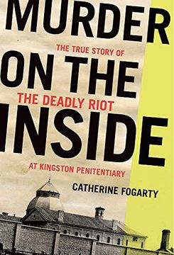 portada Murder on the Inside: The True Story of the Deadly Riot at Kingston Penitentiary