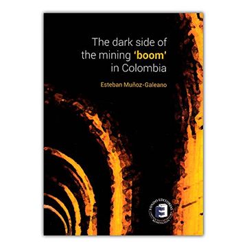 portada The Dark Side of the Mining 'boom' in Colombia (in Spanish)