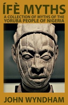 portada Ífè Myths: A Collection of Myths of the Yoruba People of Nigeria (en Inglés)