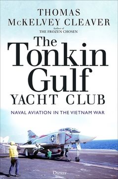 portada The Tonkin Gulf Yacht Club: Naval Aviation in the Vietnam War (en Inglés)