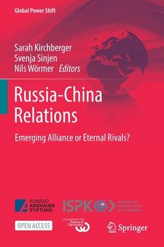 portada Russia-China Relations: Emerging Alliance or Eternal Rivals? (en Inglés)