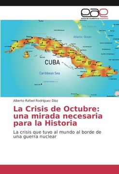 portada La Crisis de Octubre: una mirada necesaria para la Historia: La crisis que tuvo al mundo al borde de una guerra nuclear