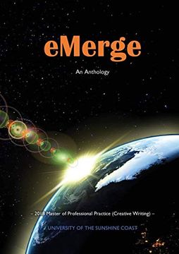 portada Emerge: An Anthology of Creative Writing From Master of Professional Practice (Creative Writing) Students at the University of the Sunshine Coast