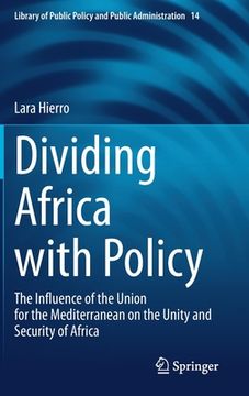portada Dividing Africa with Policy: The Influence of the Union for the Mediterranean on the Unity and Security of Africa (en Inglés)