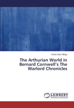 portada The Arthurian World in Bernard Cornwell's The Warlord Chronicles