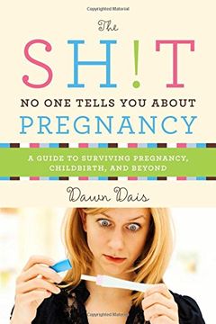 portada The Sh!t No One Tells You about Pregnancy: A Guide to Surviving Pregnancy, Childbirth, and Beyond (en Inglés)