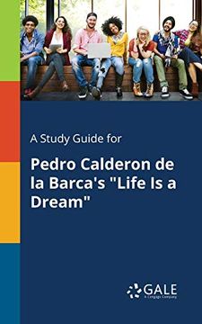 portada A Study Guide for Pedro Calderon de la Barca's "Life is a Dream" (en Inglés)