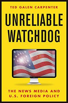 portada Unreliable Watchdog: The News Media and U. S. Foreign Policy (en Inglés)