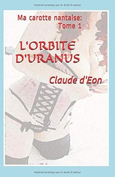portada L'orbite D'uranus: Ma Carotte Nantaise: Tome i (en Francés)