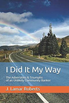 portada I did it my Way: The Adversities & Triumphs of an Unlikely Community Banker (en Inglés)