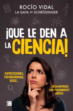portada Que le den a la Ciencia! Supersticiones, Pseudociencias, Bulos. Desmontados con Pensamiento Crítico (in Spanish)