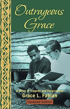 portada Outrageous Grace: A Story of Tragedy and Forgiveness (en Inglés)