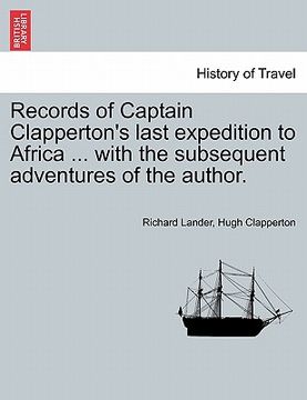 portada records of captain clapperton's last expedition to africa ... with the subsequent adventures of the author.