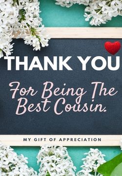 portada Thank You For Being The Best Cousin: My Gift Of Appreciation: Full Color Gift Book Prompted Questions 6.61 x 9.61 inch (en Inglés)