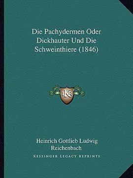 portada Die Pachydermen Oder Dickhauter Und Die Schweinthiere (1846) (en Alemán)