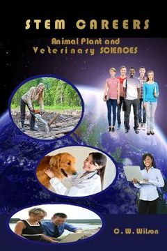 portada STEM CAREERS Animal Plant and Veterinary SCIENCES (en Inglés)