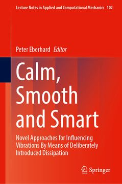 portada Calm, Smooth and Smart: Novel Approaches for Influencing Vibrations by Means of Deliberately Introduced Dissipation (en Inglés)