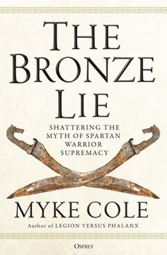 portada The Bronze Lie: Shattering the Myth of Spartan Warrior Supremacy