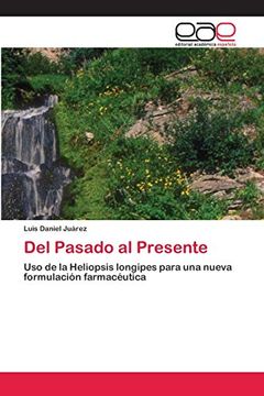 portada Del Pasado al Presente: Uso de la Heliopsis Longipes Para una Nueva Formulación Farmacéutica